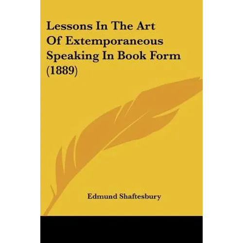 Lessons In The Art Of Extemporaneous Speaking In Book Form (1889)