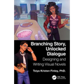 Branching Story, Unlocked Dialogue: Designing and Writing Visual Novels