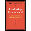 The Little Book of Leadership Development: 50 Ways to Bring Out the Leader in Every Employee