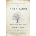The Inheritance: A Family on the Front Lines of the Battle Against Alzheimer's Disease
