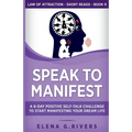 Speak to Manifest: A 6-Day Positive Self-Talk Challenge to Start Manifesting Your Dream Life
