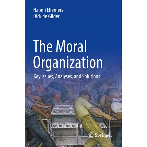 The Moral Organization: Key Issues, Analyses, and Solutions