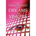 Understanding Your Dreams and Visions