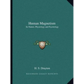 Human Magnetism: Its Nature, Physiology and Psychology