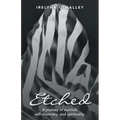 Etched: A journey of survival, self-discovery, and spirituality.