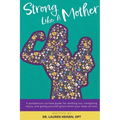 Strong Like a Mother: A Postpartum Survival Guide for Working
