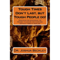 Tough Times Don't Last, but Tough People do!: Principles for developing the Mindset to endure and overcome difficult time in your life