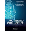 Augmented Intelligence: The Business Power of Human-Machine Collaboration