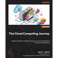 The Cloud Computing Journey: Design and deploy resilient and secure multi-cloud systems with practical guidance