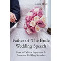 Father of The Bride Wedding Speech: How to Deliver Impressive & Awesome Wedding Speeches