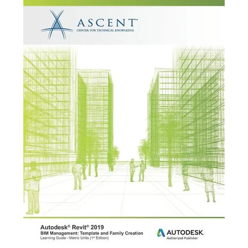 Autodesk Revit 2019 BIM Management Template and Family Creation - Metric Units: Autodesk Authorized Publisher