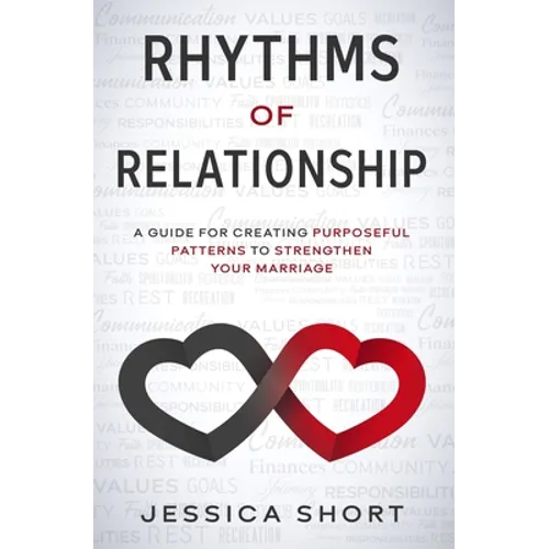 Rhythms of Relationship: A Guide for Creating Purposeful Patterns to Strengthen Your Marriage