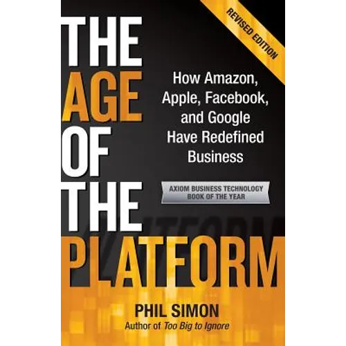 The Age of the Platform: How Amazon, Apple, Facebook, and Google Have Redefined Business
