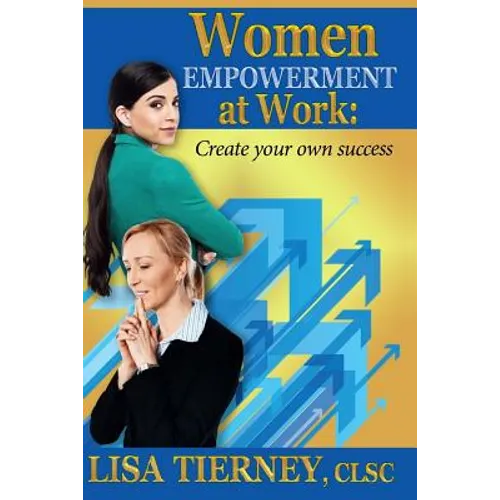 Women EMPOWERMENT at Work: Create Your Own Success