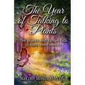 The Year Of Talking To Plants: The plants and fairies talk in their own words