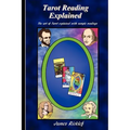 Tarot Reading Explained: The art of Tarot explained with sample readings