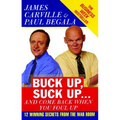 Buck Up, Suck Up . . . and Come Back When You Foul Up: 12 Winning Secrets from the War Room