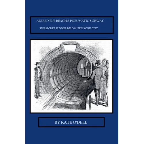 Alfred Ely Beach's Pneumatic Subway