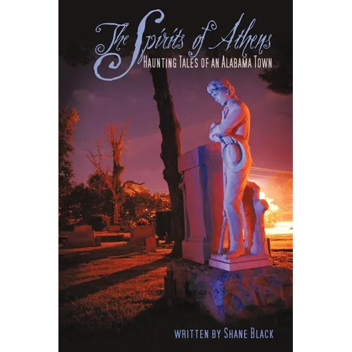 The Spirits of Athens: Haunting Tales of an Alabama Town