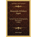 Memorials Of Robert Pigott: Containing His Autobiography And Letters (1903)