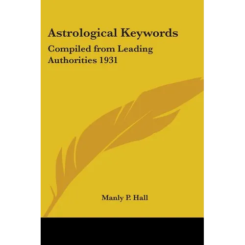 Astrological Keywords: Compiled from Leading Authorities 1931