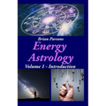 Energy Astrology Volume 1: Introduction