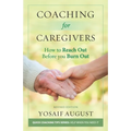 Coaching for Caregivers: How to Reach Out before You Burn Out