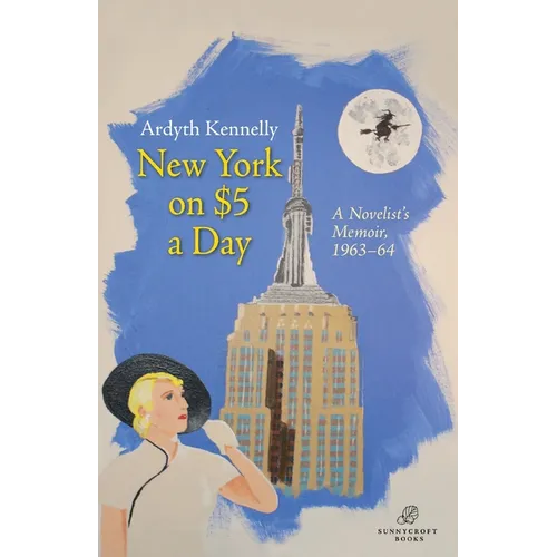 New York on $5 a Day: A Novelist's Memoir, 1963-64