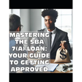 Mastering the SBA 7(a) Loan: Your Guide to Getting Approved