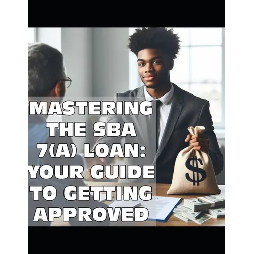 Mastering the SBA 7(a) Loan: Your Guide to Getting Approved