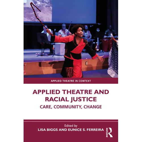 Applied Theatre and Racial Justice: Care, Community, Change