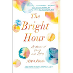 The Bright Hour: A Memoir of Living and Dying - Paperback
