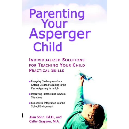 Parenting Your Asperger Child: Individualized Solutions for Teaching Your Child Practical Skills
