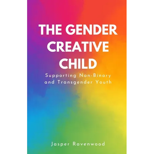 The Gender Creative Child: Supporting Non-Binary and Transgender Youth