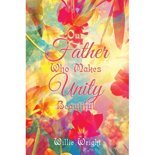 Our Father Who Makes Unity Beautiful