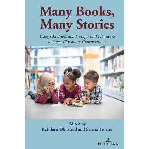 Many Books, Many Stories: Using Children's and Young Adult Literature to Open Classroom Conversations