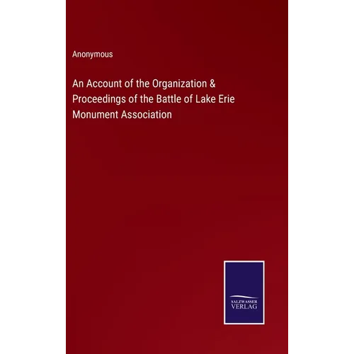 An Account of the Organization & Proceedings of the Battle of Lake Erie Monument Association