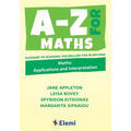 A-Z for Maths: Applications and Interpretation Glossary of academic vocabulary for IB Diploma