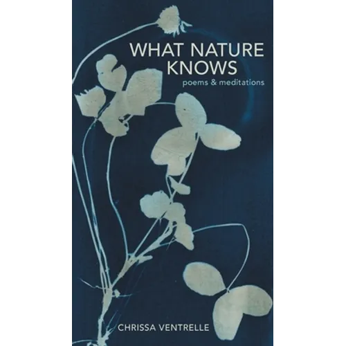What Nature Knows: Poems & Meditations