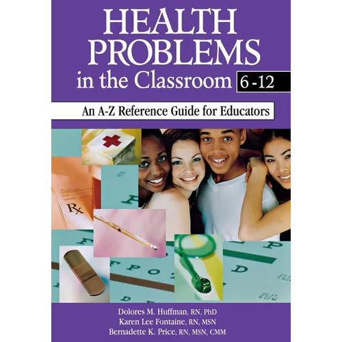 Health Problems in the Classroom 6-12: An A-Z Reference Guide for Educators