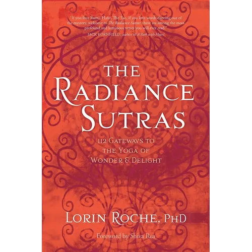 The Radiance Sutras: 112 Gateways to the Yoga of Wonder and Delight