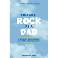 You Will Rock As a Dad!: A New Dad's Journal For First-Time Pregnancy, A Father's Keepsake Journal