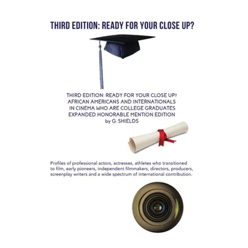 Third Edition: Ready for Your Close Up? African Americans and Internationals in Cinema Who Are College Graduates- Expanded Honorable Mention Edition
