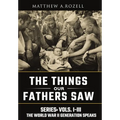 World War II Generation Speaks: The Things Our Fathers Saw Series, Vols. 1-3