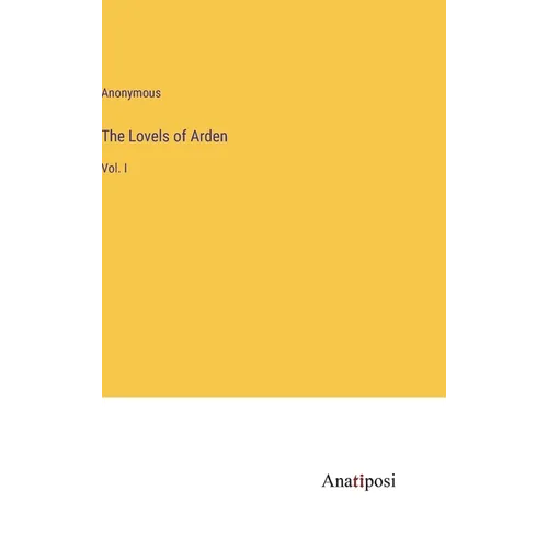 The Lovels of Arden: Vol. I