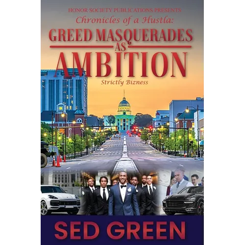 Chronicles of a Hustla: Greed Masquerades as Ambition