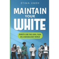 Maintain Your White: Purity For The Cool Teen In A Sexualized World