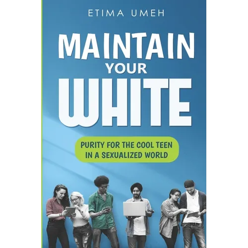 Maintain Your White: Purity For The Cool Teen In A Sexualized World