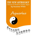 Aquarius The New Astrology: Chinese and Western Zodiac Signs
