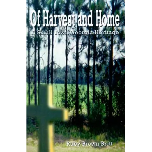 Of Harvest and Home: A Small Town Georgia Heritage